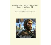 Harold : the Last of the Saxon Kings - Volume 01