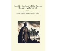 Harold : the Last of the Saxon Kings - Volume 12