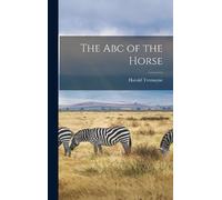 Harold Tremayne The Abc of the Horse (Copertina rigida)