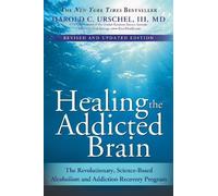 Harold Urschel M.D. Healing the Addicted Brain (Tascabile)
