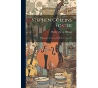 Harold Vincent Milligan Stephen Collins Foster (Copertina rigida)