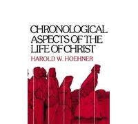 Harold W. Hoehner Chronological Aspects of the Life of Christ (Tascabile)