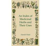 Harold Ward An Index of Medicinal Herbs and Their Uses (Copertina rigida)