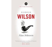Harold Wilson: Twentieth Century Man: The Prime Ministers Series