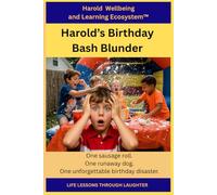 Harold's Birthday Bash Blunder: A Story About Patience, Mindfulness, and Ongoing Growth
