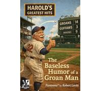 Harold's Greatest Hits: The Baseless Humor of a Groan Man
