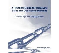 Harpal Singh A Practical Guide for Improving Sales and Operations Pl (Tascabile)