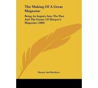 Harper and Brothers The Making Of A Great Magazine (Tascabile)