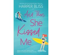 Harper Bliss And Then She Kissed Me (Tascabile)