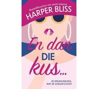 Harper Bliss En dan die kus... (Tascabile)