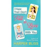 Harper Bliss I Hope That I Don't Fall In Love With You (Tascabile)