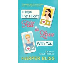 Harper Bliss I Hope That I Don't Fall In Love With You (Tascabile)