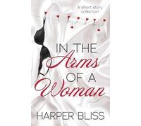 Harper Bliss In the Arms of a Woman (Tascabile)