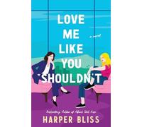 Harper Bliss Love Me Like You Shouldn't (Tascabile)