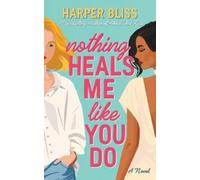 Harper Bliss Nothing Heals Me Like You Do (Tascabile)