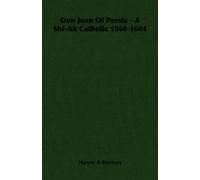 Harper & Brothers Don Juan Of Persia - A Shi-Ah Catholic 1560-1604 (Tascabile)
