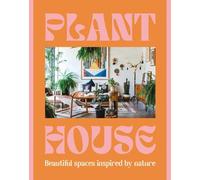 Plant House: Beautiful spaces inspired by nature by Design, Harper by