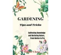 Harper Chase Gardening Tips and Tricks (Tascabile)
