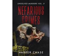 Harper Chase Nefarious Crimes Unsolved Murders Vol. 3 (Tascabile)