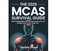 Harper Ellison THE 2025 MCAS SURVIVAL GUIDE: UNDERSTANDING MAST CELL (Tascabile)