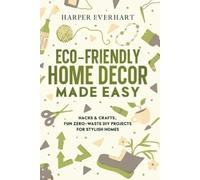 Harper Everhart Eco-Friendly Home Decor Made Easy (Tascabile)