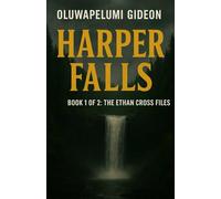 Harper Falls Book 1 of 2: The Ethan Cross Files: A Small Town. A Hidden Secret. A Killer Returns.