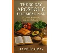Harper Gray The 30-Day Apostolic Diet Meal Plan (Tascabile) Apostolic Wellness