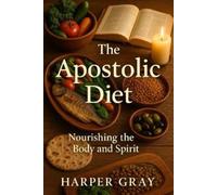 Harper Gray The Apostolic Diet (Tascabile) Apostolic Wellness