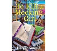 Harper Kincaid To Kill a Mocking Girl (Tascabile)