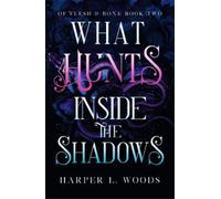 Harper L. Woods What Hunts Inside the Shadows (Tascabile)