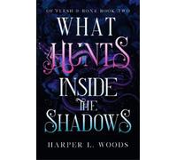Harper L. Woods What Hunts Inside the Shadows (Tascabile)