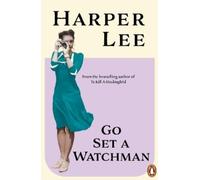 Harper Lee Go Set a Watchman (Tascabile)