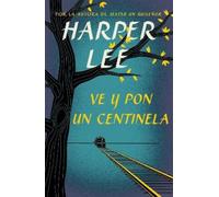 Harper Lee Ve y pon un centinela / Go Set a Watchman (Tascabile)