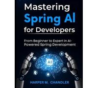 Harper M Chandler Mastering Spring AI for Developers (Tascabile)