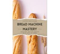 Harper Northwood Bread Machine Mastery (Copertina rigida)