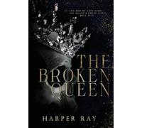 Harper Ray The Broken Queen (Tascabile) Broken