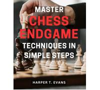 Harper T Evans Master Chess Endgame Techniques in Simple Steps (Tascabile)