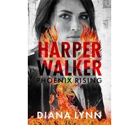 Harper Walker: Phoenix Rising