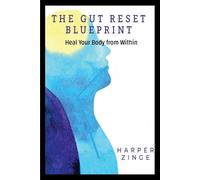 Harper Zinge The Gut Reset BluePrint: Heal Your Body From Within (Tascabile)