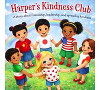Harper's Kindness Club: A story about friendship, leadership and spreading kindness
