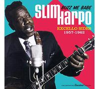 Harpo Slim - Buzz Me Babe - Excello Sides, 1957-1962