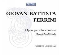 Roberto Loreggian, C - Ferrini G.B.: Opere Per Clavicembalo