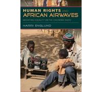 Harri Englund Human Rights and African Airwaves (Tascabile)
