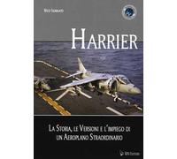Harrier. La storia, le versioni e l'impiego di un aeroplano straordinario