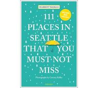 Harriet Baskas 111 Places in Seattle That You Must Not Miss (Tascabile)