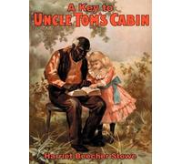 Harriet Beecher Stowe A Key to Uncle Tom's Cabin (Tascabile)