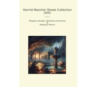 Harriet Beecher Stowe Collection (XIII): Religious Studies Sketches Poems