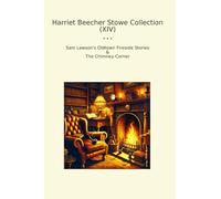 Harriet Beecher Stowe Collection (XIV): Lawson Oldtown Fireside Chimney Corner