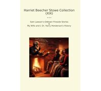 Harriet Beecher Stowe Collection (XIX): Lawson Oldtown Fireside Wife Harry Henderson History