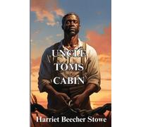 Harriet Beecher Stowe Uncle Tom's Cabin(Illustrated) (Tascabile)